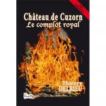 CHATEAU DE CUZORN - LE COMPLOT ROYAL