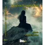 LA RÉVOLTE DANS L'ÂME - TOME 1 (Nouveauté)