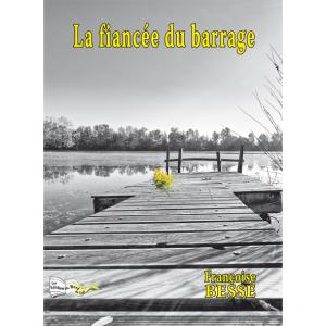 LA FIANC&Eacute;E DU BARRAGE