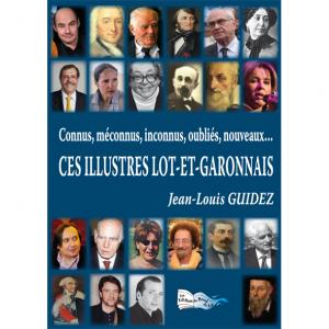 CES ILLUSTRES LOT-ET-GARONNAIS Tome I