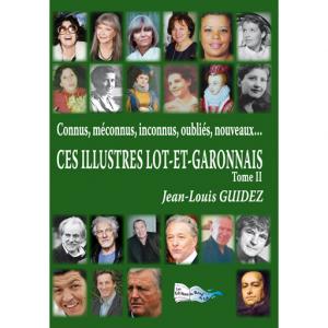 CES ILLUSTRES LOT-ET-GARONNAIS Tome II