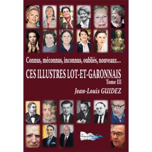 CES ILLUSTRES LOT-ET-GARONNAIS Tome III