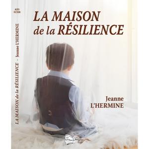 LA MAISON DE LA RESILIENCE