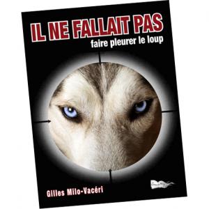 IL NE FALLAIT PAS...faire pleurer le loup